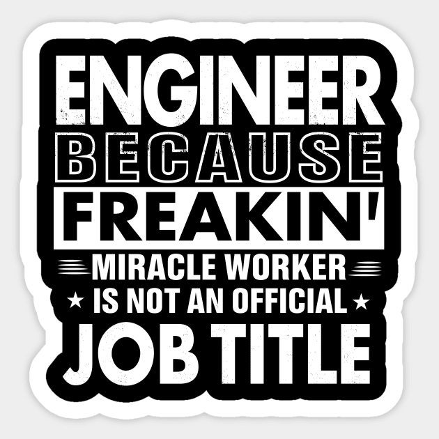 ENGINEER Funny Job title Shirt ENGINEER is freaking miracle worker Sticker by bestsellingshirts